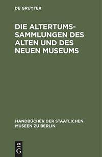Die altertums sammlungen des - die, altertums-sammlungen